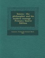 Seneca: The Philosopher and His Modern Message - Primary Source Edition edito da Nabu Press