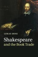 Shakespeare and the Book Trade di Lukas (Universite de Geneve) Erne edito da Cambridge University Press
