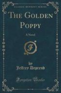 The Golden Poppy di Jeffrey Deprend edito da Forgotten Books