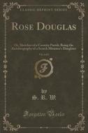 Rose Douglas, Vol. 2 Of 2 di S R W edito da Forgotten Books
