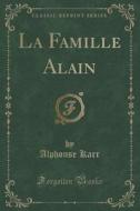 La Famille Alain (classic Reprint) di Alphonse Karr edito da Forgotten Books