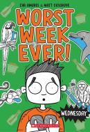 Wednesday (Worst Week Ever #3) di Matt Cosgrove, Eva Amores edito da SCHOLASTIC