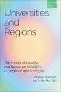 Universities And Regions di Professor Michael Shattock, Dr Aniko Horvath edito da Bloomsbury Publishing PLC