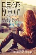 Dear Nobody: The True Diary of Mary Rose di Gillian Mccain, Legs Mcneil edito da SOURCEBOOKS INC