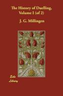 The History of Duelling, Volume I (of 2) di J. G. Millingen edito da ECHO LIB