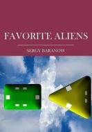 Favorite Aliens di Sergy Baranow edito da Booksurge Publishing