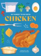 101 Things to Do with Chicken, New Edition di Donna Kelly, Stephanie Ashcraft edito da GIBBS SMITH PUB