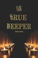 A True Keeper di Sunni Jones edito da Publishamerica