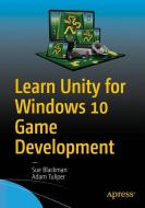 Learn Unity for Windows 10 Game Development di Sue Blackman, Adam Tuliper edito da Apress