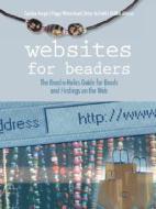 The Bead-a-holics Guide For Beads And Findings On The Web di Carolyn Burger, Peggy Whisenhunt, Betsy Mcgrath edito da Outskirts Press
