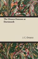 The Orozco Frescoes at Dartmouth di J. C. Orozco edito da Kellock Robertson Press