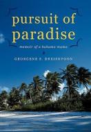 Pursuit Of Paradise di Georgene S Dreishpoon edito da Iuniverse