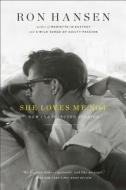She Loves Me Not: New and Selected Stories di Ron Hansen edito da Scribner Book Company