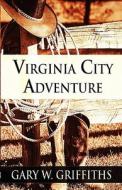 Virginia City Adventure di Gary W Griffiths edito da America Star Books