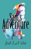 Sam\'s Adventure di Jodi Lavohn edito da America Star Books