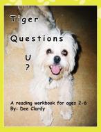 Tiger Questions U? di Dee Clardy edito da Xlibris