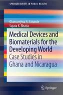 Medical Devices and Biomaterials for the Developing World di Sujata K. Bhatia, Olumurejiwa A. Fatunde edito da Springer-Verlag GmbH