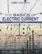 The Basics of Electric Current di Christopher Cooper edito da Rosen Publishing Group