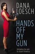 Hands Off My Gun: Defeating the Plot to Disarm America di Dana Loesch edito da Blackstone Audiobooks