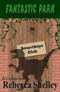 Fantastic Park: Smartboys Club Book 8 di Rebecca Shelley edito da Createspace