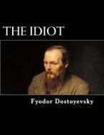 The Idiot di Fyodor Dostoyevsky edito da Createspace
