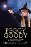Peggy Goody di Charles S Hudson edito da Trafford Publishing