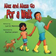 Alex and Alexa Go for a Walk di Lori Watkins edito da Trafford Publishing