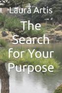 The Search for Your Purpose di Laura Ann Artis edito da Createspace