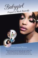 Babygirl: Prequel To Black Butterfly di Lorna Jackie Wilson edito da Distributed Via Smashwords