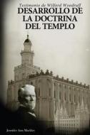 Desarrollo de La Doctrina del Templo: Testimonio de Wilford Woodruff di Jennifer Ann Mackley edito da Createspace