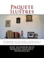 Paquete Ilustres: Cuaderno de Lectura, Literatura y Escritura Para Hispanohablantes di Jose Salvador Ruiz edito da Createspace Independent Publishing Platform