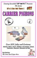 Carrier Pigeons - Over 200 Jokes + Cartoons - Animals, Aliens, Sports, Holidays, Occupations, School, Computers, Monsters, Dinosaurs & More - In Black di Desi Northup edito da Createspace