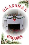 Grandma's Goodies: For Family and Holidays di Cheryl a. Durham edito da Createspace