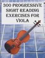 300 Progressive Sight Reading Exercises for Viola di Robert Anthony edito da Createspace