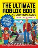 The Ultimate Roblox Book: An Unofficial Guide, Updated Edition: Learn How to Build Your Own Worlds, Customize Your Games, and So Much More! di David Jagneaux, Heath Haskins edito da ADAMS MEDIA