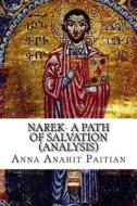 Narek- A Path of Salvation: The Teaching of the Armenian Church di Mrs Anna Anahit Paitian edito da Createspace