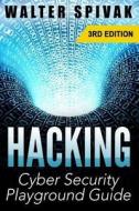 Hacking: Viruses and Malware, Hacking an Email Address and Facebook Page, and More! Cyber Security Playground Guide di Walter Spivak edito da Createspace