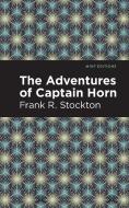 The Adventures of Captain Horn di Frank R. Stockton edito da MINT ED