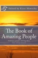 The Book of Amazing People - International Edition di Kizzi Nkwocha edito da Createspace