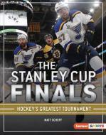 The Stanley Cup Finals: Hockey's Greatest Tournament di Matt Scheff edito da LERNER PUBN