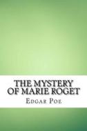 The Mystery of Marie Roget di Edgar Allan Poe edito da Createspace Independent Publishing Platform