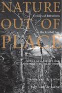 Nature Out of Place di Jason Van Driesche, Roy van Driesche edito da Island Press