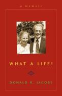 What a Life! di Donald Jacobs edito da GOOD BOOKS