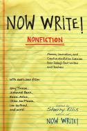Now Write! Nonfiction: Memoir, Journalism and Creative Nonfiction Exercises from Today's Best Writers di Sherry Ellis edito da TARCHER JEREMY PUBL