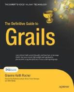 The Definitive Guide to Grails di Graeme Keith Rocher edito da Apress