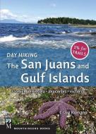 Day Hiking: The San Juans & Gulf Islands: National Parks * Anacortes * Victoria di Craig Romano edito da MOUNTAINEERS BOOKS