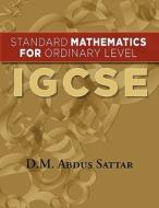Standard Mathematics for Ordinary Level: Igcse di D. M. Abdus Sattar edito da ELOQUENT BOOKS