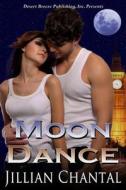 Moon Dance di Jillian Chantal edito da Desert Breeze Publishing, Incorporated