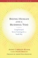 Being Human and a Buddha Too: Longchenpa's Seven Trainings for a Sunlit Sky di Anne Klein edito da WISDOM PUBN