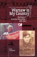 Warsaw Is My Country: The Story of Krystyna Bierzynska, 1928-1945 di Beth Holmgren edito da ACADEMIC STUDIES PR